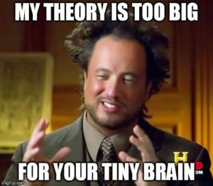my-theory-is-too-big-for-your-tiny-brain